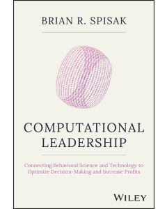 eBook - Computational Leadership: Connecting Behavioral Science and Technology to Optimize Decision-Making and Increase Profits