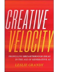 eBook - Creative Velocity: Propelling Breakthrough Ideas in the Age of Generative AI