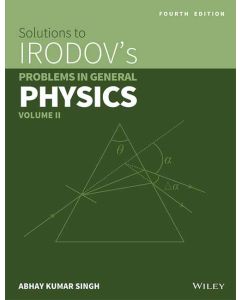 Wiley's Solutions to Irodov's Problems in General Physics, Vol II, 4ed