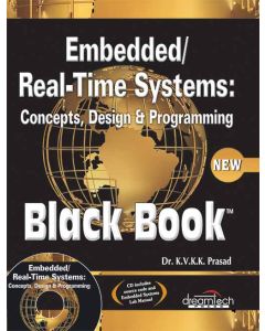 Embedded / Real-Time Systems: Concepts, Design and Programming Black Book, New ed