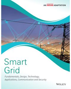 Smart Grid: Fundamentals, Design, Technology, Applications, Communication and Security, An Indian Adaptation