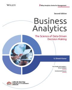 Business Analytics, 2ed: The Science of Data-Driven Decision Making
