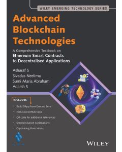 Advanced Blockchain Technologies : A Comprehensive Textbook on Ethereum Smart Contracts to Decentralised Applications