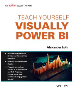 Teach Yourself VISUALLY Power BI, (An Indian Adaptation)