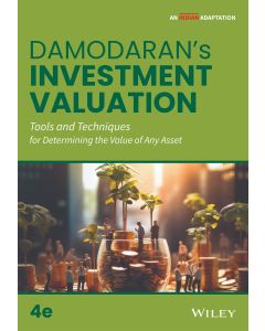 Investment Valuation: Tools and Techniques for Determining the Value of Any Asset, 4ed (An Indian Adaptation)