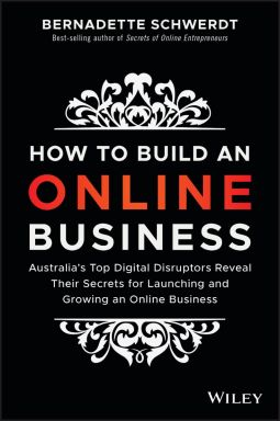eBook-How to Build an Online Business : Australia's Top Digital Disruptors Reveal Their Secrets for Launching and Growing an Online Busine