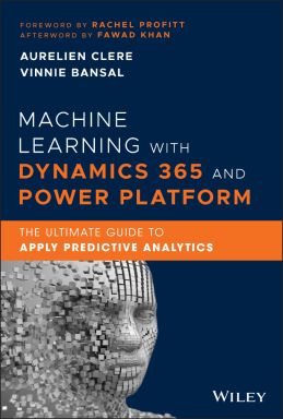 eBook - Machine Learning with Dynamics 365 and Power Platform : The Ultimate Guide to Apply Predictive Analytics