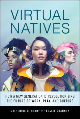 eBook - Virtual Natives: How a New Generation is Revolutionizing the Future of Work, Play, and Culture