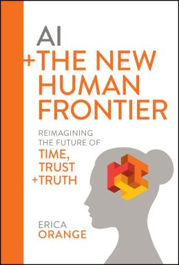 eBook - AI + The New Human Frontier: Reimagining the Future of Time, Trust + Truth