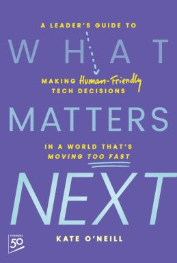 eBook - What Matters Next: A Leader's Guide to Making Human-Friendly Tech Decisions in a World That's Moving Too Fast