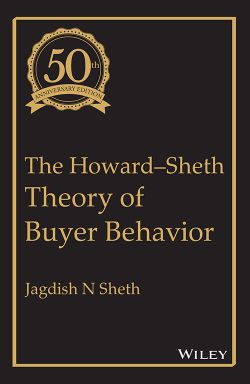 The Howard-Sheth Theory of Buyer Behavior