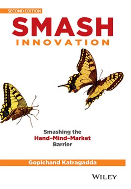Smash Innovation, 2ed: Smashing the Hand-Mind-Market Barrier