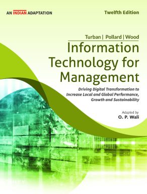Information Technology for Management, 12ed: Driving Digital Transformation to Increase Local and Global Performance, Growth and Sustainability (An Indian Adaptation)