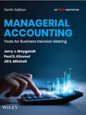 Managerial Accounting: Tools for Business Decision Making, 10ed (An Indian Adaptation)