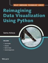 Reimagining Data Visualization Using Python by Seema Acharya